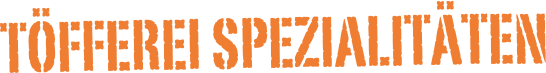 Töfferei Spezialitäten